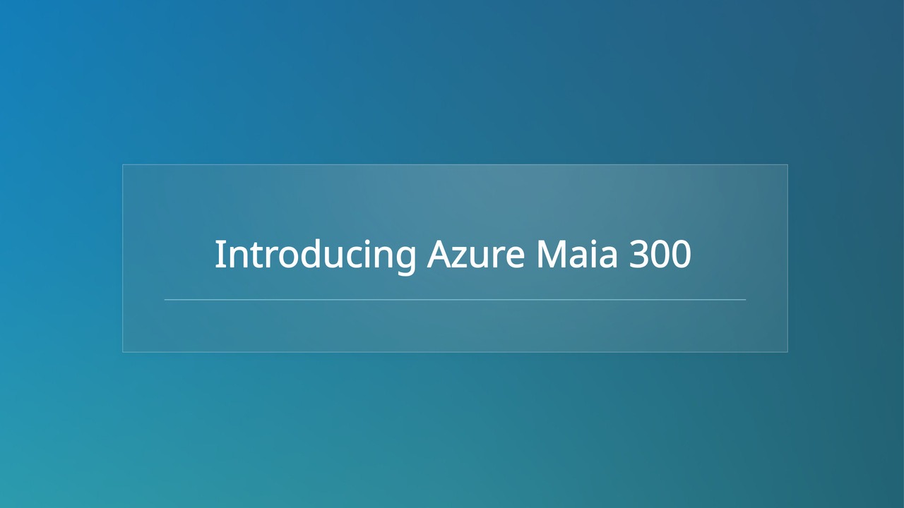 صورة تعبيرية تعرض إعلان مايكروسوفت عن معالج Maia 300 الجديد.
